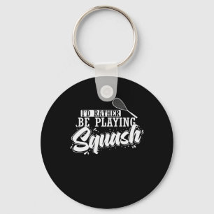 I'd Rather Be Playing Squash Keychain