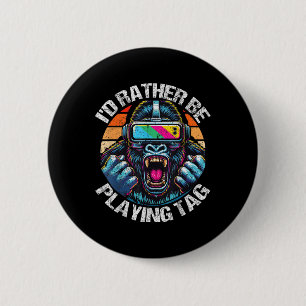 I'd Rather Be Playing Tag Gorilla Monke Tag Gorill 2 Inch Round Button