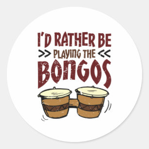 I'd Rather Be Playing the Bongos Bongo Drummer Classic Round Sticker