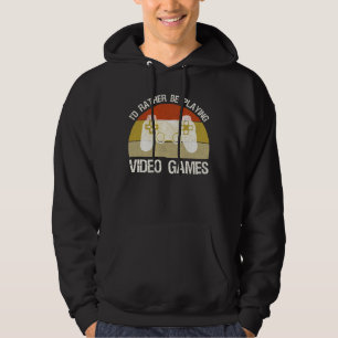 I'd Rather Be Playing Video Games Hoodie