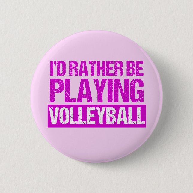 I'd Rather be Playing Volleyball 2 Inch Round Button (Front)