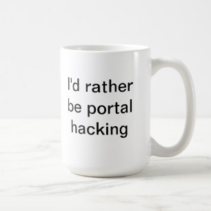 I'd rather be portal hacking mug
