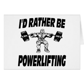 I'd Rather Be Powerlifting Weightlifting