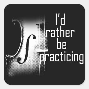 I'd rather be practicing violin square sticker