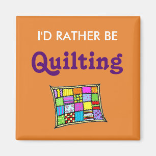 I'd Rather Be Quilting Magnet