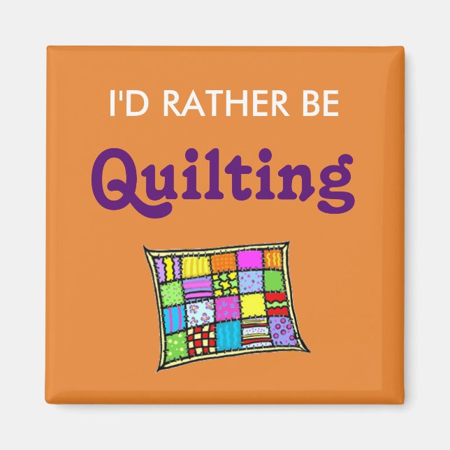 I'd Rather Be Quilting Magnet (Front)