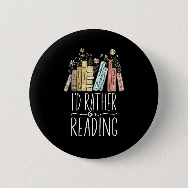 I'd Rather Be Reading 2 Inch Round Button (Front)