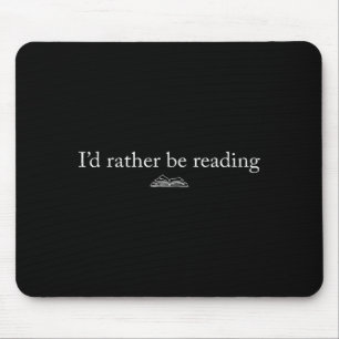 I'd rather be reading book lover funny reading mouse pad