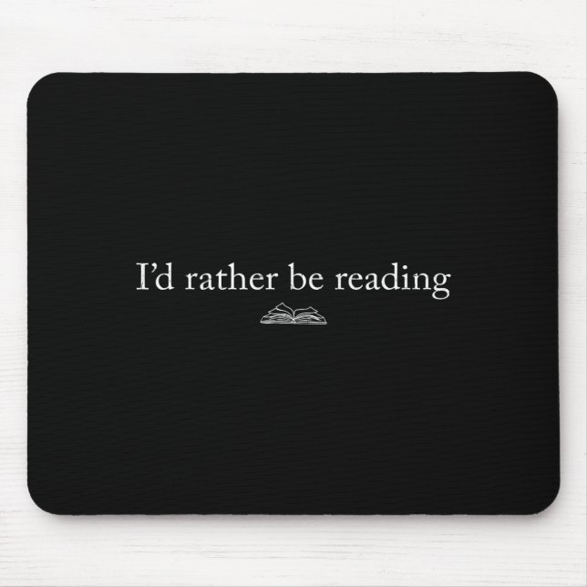 I'd rather be reading book lover funny reading  mouse pad (Front)