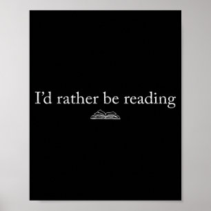 I'd rather be reading book lover funny reading poster