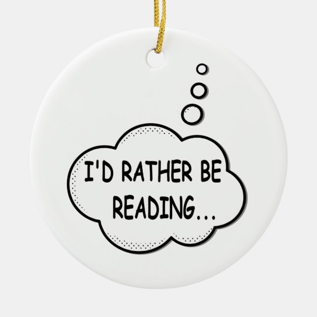 I'd Rather Be Reading Ceramic Ornament (Front)