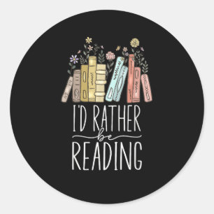 I'd Rather Be Reading Classic Round Sticker