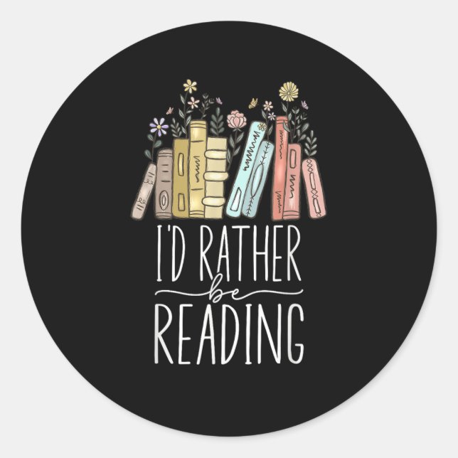I'd Rather Be Reading Classic Round Sticker (Front)