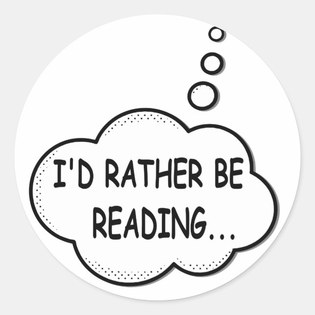 I'd Rather Be Reading Classic Round Sticker (Front)