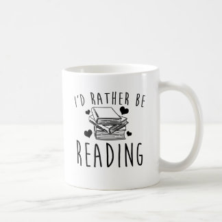 I'd Rather Be Reading Coffee Mug