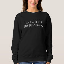 I'd Rather Be Reading Crewneck Sweatshirt