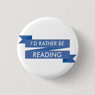 I'd rather be reading deep blue banner 1 inch round button
