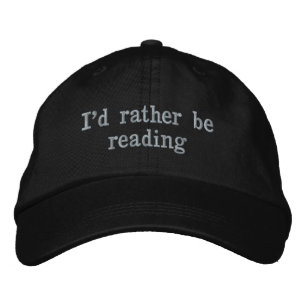 I'd Rather be Reading  Embroidered Hat
