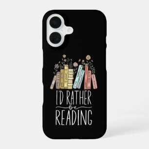 I'd Rather Be Reading iPhone 16 Case