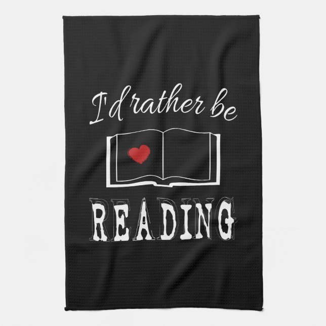 I'd rather be reading kitchen towel (Vertical)