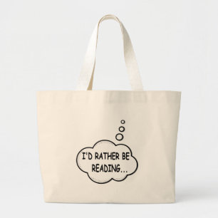 I'd Rather Be Reading Large Tote Bag