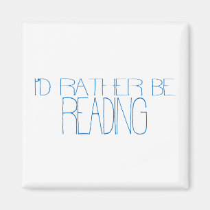 I'd Rather Be Reading Magnet