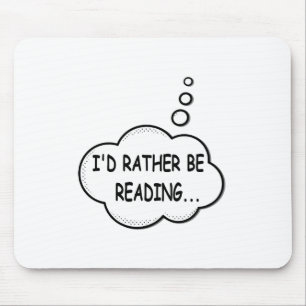 I'd Rather Be Reading Mouse Pad