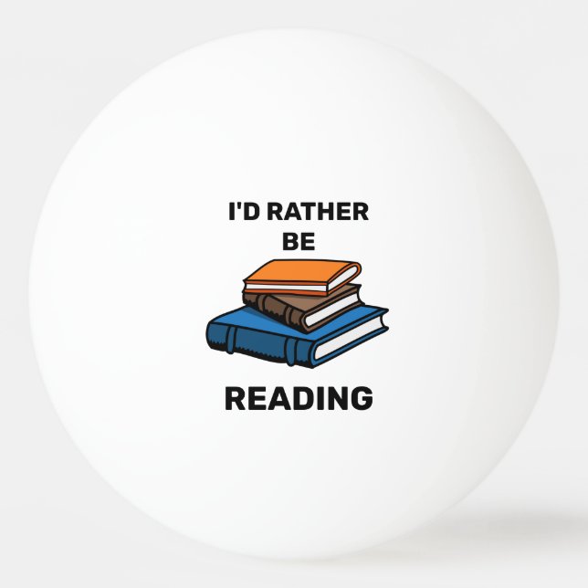 I'd Rather Be Reading Ping Pong Ball (Front)
