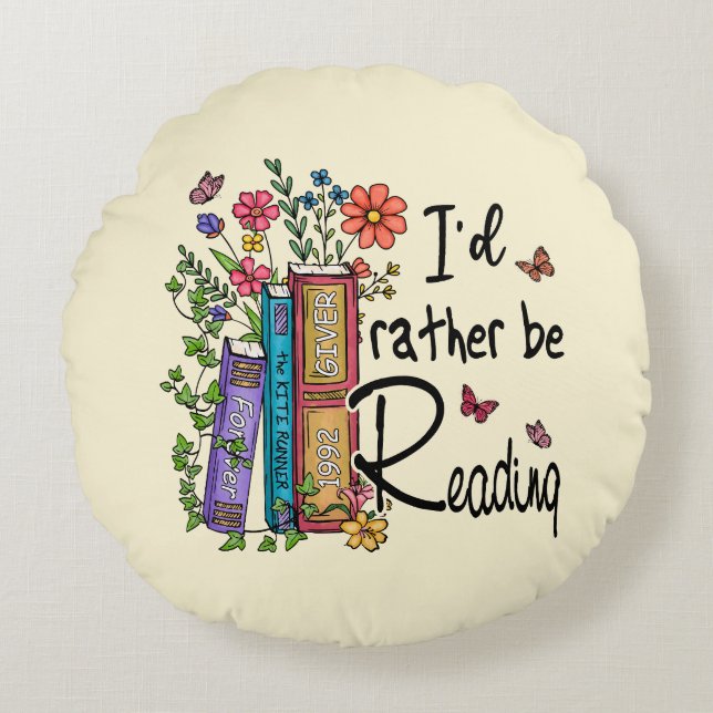 I'd Rather Be Reading Round Pillow (Front)