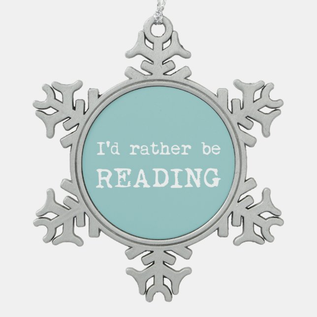 I'd Rather Be Reading Snowflake Pewter Christmas Ornament (Front)