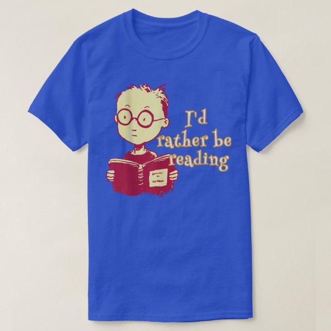 I'd rather be reading T-Shirt (Design Front)