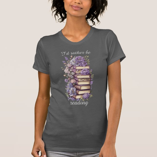 I'd rather be reading T-Shirt (Front)