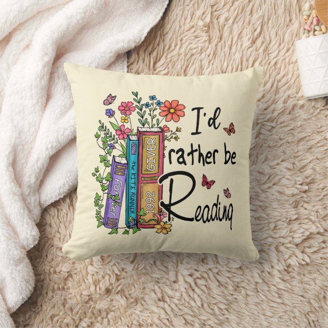 I'd Rather Be Reading Throw Pillow (Blanket)
