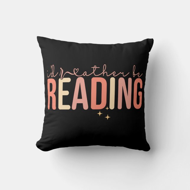 I'd rather be reading throw pillow (Front)