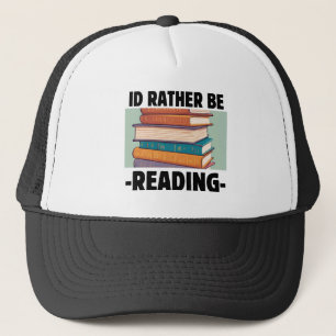 Id Rather Be Reading Trucker Hat
