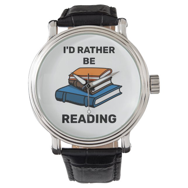 I'd Rather Be Reading Watch (Front)