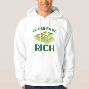 I'd Rather Be Rich Hoodie