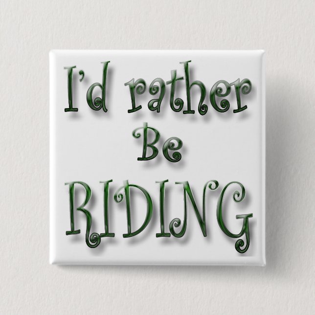 I'd rather be Riding 2 Inch Square Button (Front)