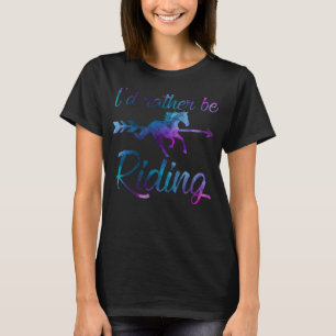 I'D RATHER BE RIDING Funny Horse Equestrian Rider T-Shirt