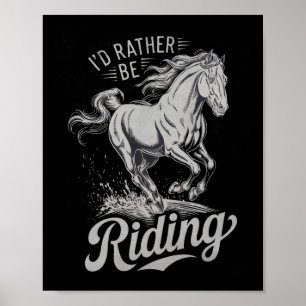 Id Rather Be Riding Funny Saying Horse Lovers Eque Poster