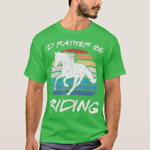 ID RATHER BE RIDING Horse Lover Equestrian Rider V T-Shirt