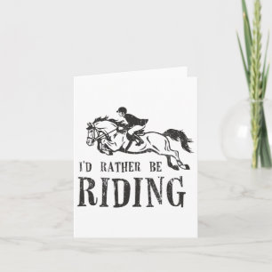 Id Rather Be Riding Horses Equestrian Show Jumping Card