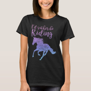Id Rather Be Riding Horses Horseback Equestrian Ri T-Shirt