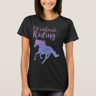 Id Rather Be Riding Horses Horseback Equestrian Ri T-Shirt