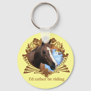 I'd Rather Be Riding Horses Keychain