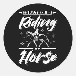 Id Rather Be Riding My Horse Classic Round Sticker