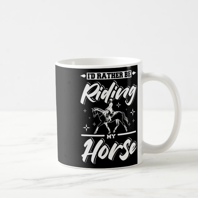 Id Rather Be Riding My Horse  Coffee Mug (Right)