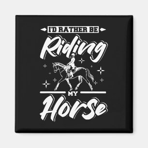 Id Rather Be Riding My Horse Magnet