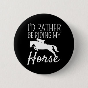Id Rather Be Riding My Horse Rider Horseback Eques 2 Inch Round Button