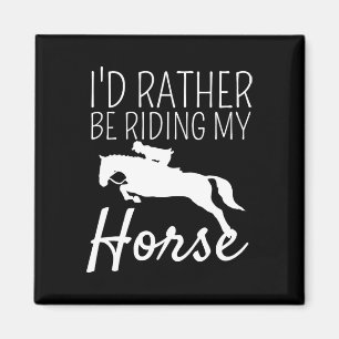 Id Rather Be Riding My Horse Rider Horseback Eques Magnet